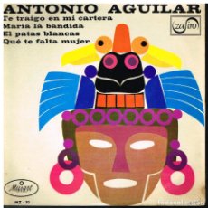 Discos de vinilo: ANTONIO AGUILAR - TE TRAIGO EN MI CARTERA / MARIA LA BANDIDA / EL PATAS BLANCAS +1 - EP 1967