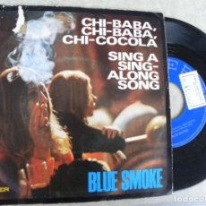 Discos de vinilo: BLUE SMOKE -CHI-BABA, CHI-BABA, CHI-COCOLA -SINGLE 1971 -PEDIDO MINIMO 3 EUROS