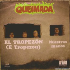 Discos de vinilo: QUEIMADA - EL TROPEZÓN / NUESTRAS MANOS SG ARIOLA 1972. Lote 228571350