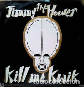 Discos de vinilo: Jimmy The Hoover &lrm;&ndash; Kill Me Kwik - Foto 1