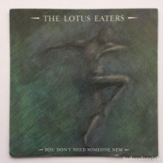 Discos de vinilo: THE LOTUS EATERS ‎– YOU DON'T NEED SOMEONE NEW / TWO VIRGINS TENDER UK,1983