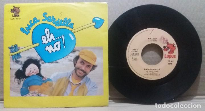 Discos de vinilo: LUCA SARDELLA / EH... NO! / SINGLE 7 INCH - Foto 1