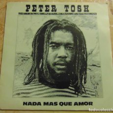 Discos de vinilo: PETER TOSH – NADA MAS QUE AMOR (NOTHING BUT LOVE ) - SINGLE 1981