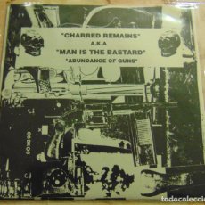 Discos de vinilo: CHARRED REMAINS A.K.A MAN IS THE BASTARD – ABUNDANCE OF GUNS - EP 1993 - HARDCORE / GRINDCORE