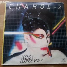 Discos de vinilo: CHAROL 2 - TECNO 1, DONDE VOY? - SINGLE BELTER 1982. Lote 233887705