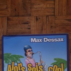 Discos de vinilo: MAX DESSAX ‎– ALORS SOIS COOL LABEL: MCA MUSIC ‎– MCT 32032 FORMAT: VINYL, 12”, 45 RPM COUNTRY: FRAN. Lote 234310985