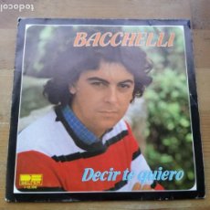 Discos de vinilo: BACCHELLI - DECIR TE QUIERO, COSA MIA - SINGLE ORIGINAL BELTER 1981. Lote 234351845
