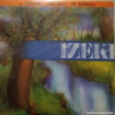 Discos de vinilo: IZEKI - GELDIRO DATORKIT UR BERRIA - 1986 - LP - IZ. Lote 234428685