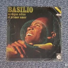 Discos de vinilo: BASILIO - NO DIGAS ADIOS / EL PRIMER AMOR. AÑO 1.969. EDITADO POR ZAFIRO.. Lote 235505375