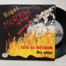 Discos de vinilo: RIGOR MORTIS - VETE AL INFIERNO (ARIOLA) SINGLE HEAVY METAL