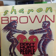 Discos de vinilo: SHARON BROWN-LOVE DON'T HURT PEOPLE