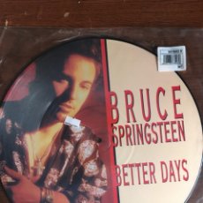Discos de vinilo: BRUCE SPRINGSTEEN - BETTER DAYS, PICTURE DISC RARÍSIMO, UK.. Lote 237990835