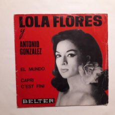 Discos de vinilo: LOLA FLORES Y ANTONIO GONZÁLEZ - EL MUNDO + CAPRI C'EST FINI. Lote 238372200