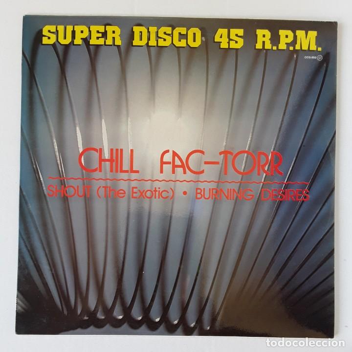 Disques de vinyle: &rdquo;CHILL FAC-TORR ( SHUT( THE EXOTIC. BURNING DESIRES) DISCO VINILO MX 45 rpm.
