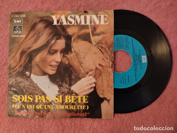 Discos de vinilo: SINGLE YASMINE - Sois pas si bete - Path&eacute; 1 J 006-1 3004 - SPAIN press (VG+/EX-)