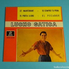 Discos de vinilo: LUCHO GATICA. EL POETA LLORO / ET MAINTENANT / TE COMPRO TU PENA / EL PECADOR...EP ODEON. Lote 240507230