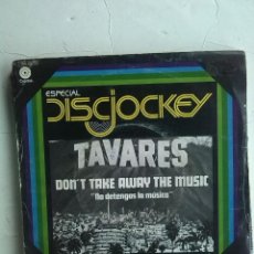 Discos de vinilo: TAVARES - DON´T TAKE AWAY THE MUSIC SINGLE 7”