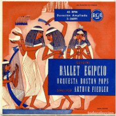 Discos de vinilo: LUIGINI, ORQUESTA BOSTON POPS, DIRECTOR ARTHUR FIEDLER ‎- BALLET EGIPCIO - EP SPAIN - RCA ‎3-26091. Lote 241118760