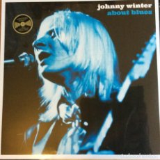 Discos de vinilo: JOHNNY WINTER * ABOUT BLUES * 180G VIRGIN VINYL AUDIOPHILE VINYL * PRECINTADO!!. Lote 262401840