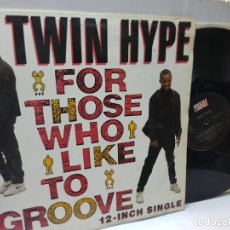 Discos de vinilo: MAXI SINGLE-TWIN HYPE-FOR THOSE WHO LIKE TO GROOVE- EN FUNDA ORIGINAL 1989. Lote 243116110