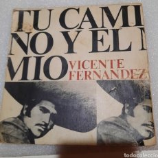 Discos de vinilo: VICENTE FERNÁNDEZ - TU CAMINO Y EL MIO. Lote 243634215