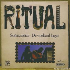 Discos de vinilo: RITUAL - SOÑAR, SOÑAR / DE VUELTA AL LUGAR SG EKIPO 1972. Lote 244434790