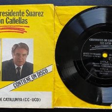 Discos de vinilo: MENSAJES DEL PRESIDENTE SUÁREZ Y DE ANTÓN CAÑELLAS CENTRISTES DE CATALUNYA SINGLE 1980