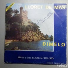 Discos de vinilo: JOSE MARIA DEL RIO- LLORET DE MAR - DIMELO - SINGLE MADE IN SPAIN 1974. Lote 244952940