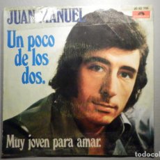 Discos de vinilo: JUAN MANUEL - UN POCO DE LOS DOS - MUY JOVEN PARA AMAR - POLYDOR 1973. Lote 245745830