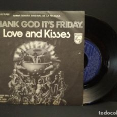 Discos de vinilo: LOVE AND KISSES (SN) THANK GOD IT’S FRIDAY SINGLE 1978 BSO PHILIPS PEPETO
