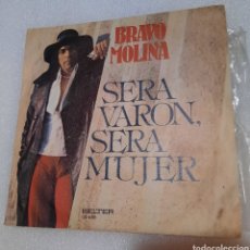 Discos de vinilo: BRAVO MOLINA - SERÁ VARON, SERÁ MUJER. Lote 251184520
