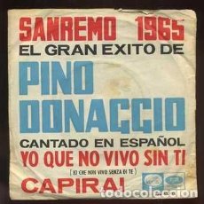 Discos de vinilo: SINGLE. PINO DONAGGIO CANTA EN ESPAÑOL. SAN REMO, 1965. YO QUE NO VIVO SIN TI, CAPIRAI RF-8728