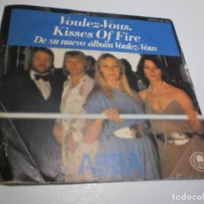 Discos de vinilo: SINGLE ABBA. VOULEZ-VOUS. KISSES OF FIRE. CARNABY 1979 SPAIN (PROBADO, BUEN ESTADO)