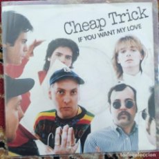 Discos de vinilo: CHEAP TRICK - IF YOU WANT MY LOVE (7”, SINGLE) (1982/UK)