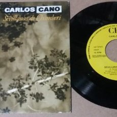 Discos de vinil: CARLOS CANO / SEVILLANAS DE CHAMBERI / SINGLE 7 PULGADAS. Lote 260312645