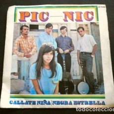 Discos de vinilo: PIC NIC (SINGLE 1967) CALLATE NIÑA - NEGRA ESTRELLA. Lote 261140520