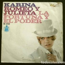 Discos de vinilo: KARINA (SINGLE 1967) ROMEO Y JULIETA - LA FORTUNA Y EL PODER