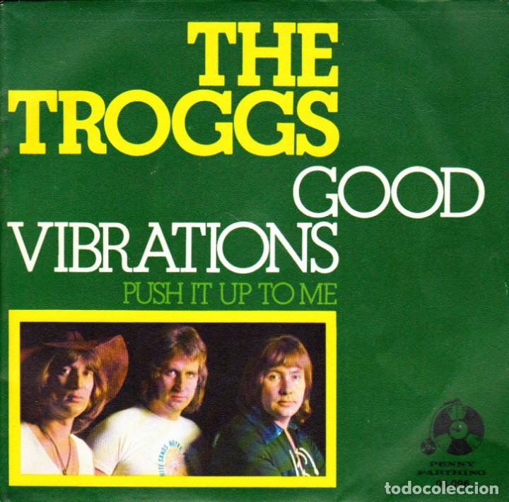 Discos de vinilo: SINGLE THE TROGGS GOOD VIBRATIONS - Foto 1