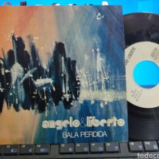 Discos de vinilo: ANGELO & LIBERTO SINGLE BALA PERDIDA 1976 EN PERFECTO ESTADO