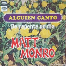Discos de vinilo: SINGLE - MATT MONRO - ALGUIEN CANTO - 1968. Lote 266568528