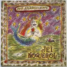 Discos de vinilo: JEI NOGUEROL. POLO ATLANTICO NORTE. EDIGAL, SPAIN 1985 LP + DOBLE CUBIERTA