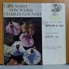 Discos de vinilo: CARL MARIA VON WEBER / CHARLES GOUNOD - INVITACIÓN AL VALS / FAUSTO - SINGLE ORLADOR 1965. Lote 267071614