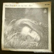 Discos de vinilo: MARI TRINI (SINGLE 1972) YO NO SOY ESA - AYER. Lote 267286659
