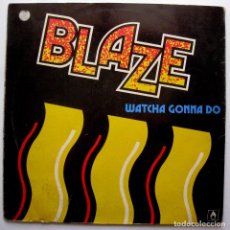 Discos de vinilo: BLAZE - WATCHA GONNA DO - MAXI BOY RECORDS 1987 BPY