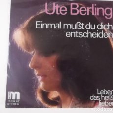 Discos de vinilo: UTE BERLING - EINMAL MUSBT DU DICH ENTSCHEIDEN / LEBEN, DAS HEIBT LIEBEN