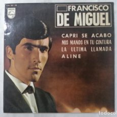 Discos de vinil: DISCO SINGLE, FRANCISCO DE MIGUEL, CAPRI SE ACABO Y TRES CANCIONES MAS, AÑO 1965, PHILIPS. Lote 269650308