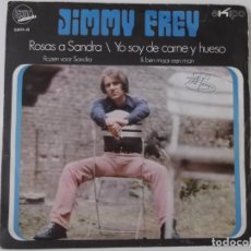 Discos de vinilo: JIMMY FREY - ROSAS A SANDRA / YO SOY DE CARNE Y HUESO