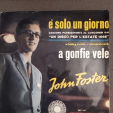 Discos de vinilo: JOHN FOSTER: E SOLO UN GIORNO, A GONFIE VELE, WHISKY NOTTE, DIMENTICARTI EP 1965 ED ESPAÑA