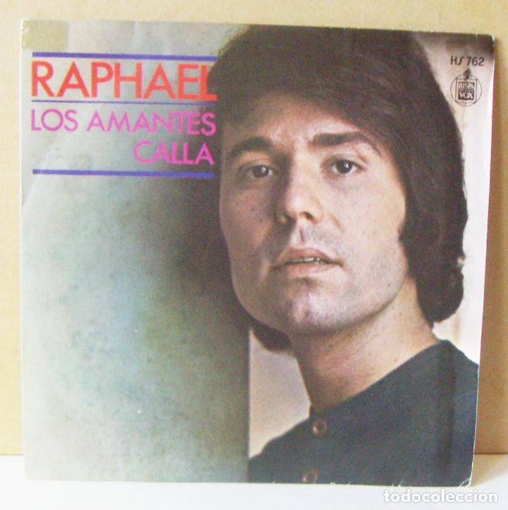 Discos de vinilo: SINGLE DE RAPHAEL, LOS AMANTES, CALLA, HISPAVOX - Foto 1