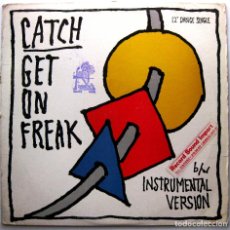 Discos de vinilo: CATCH - GET ON FREAK - MAXI COLUMBIA 1984 USA BPY